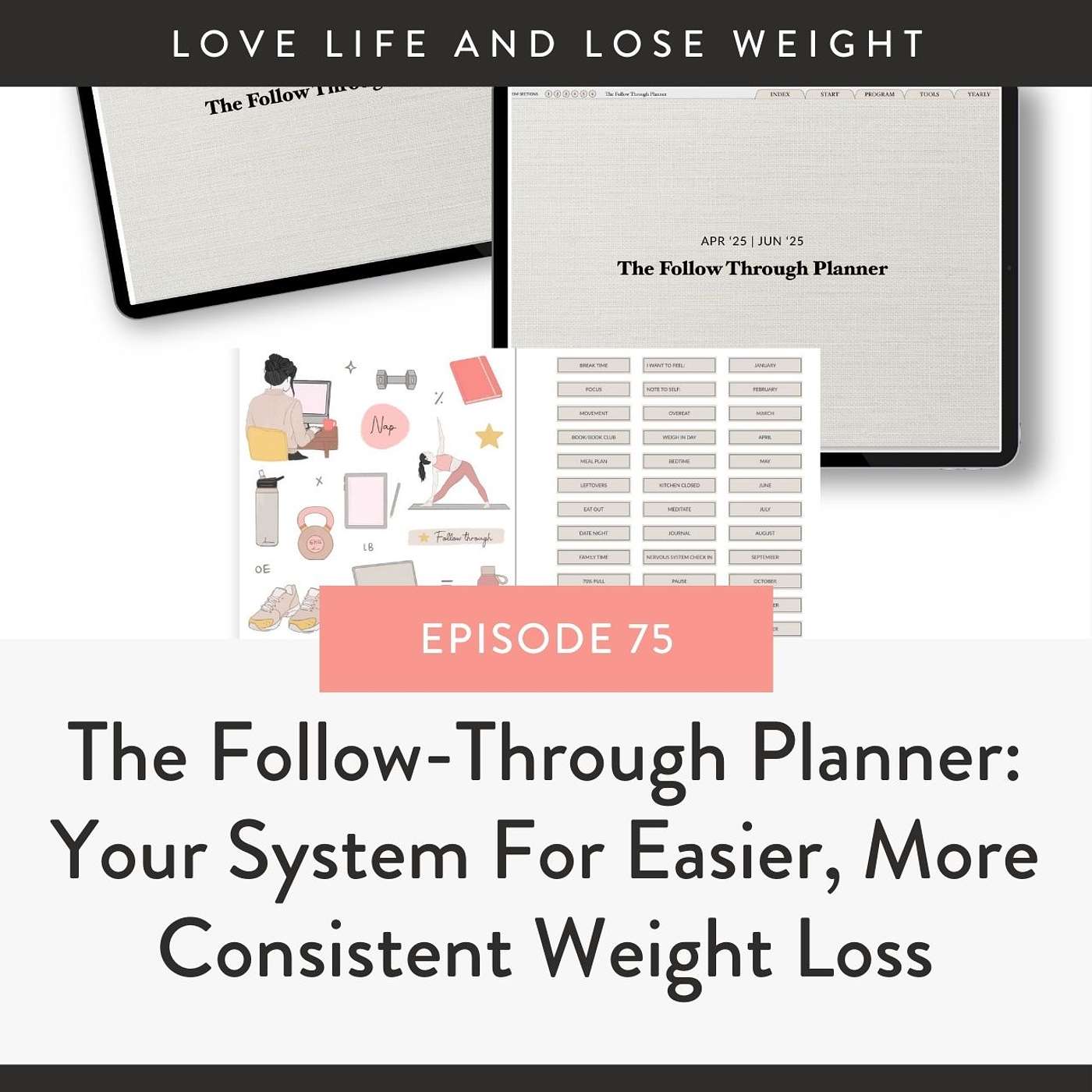 75: The Follow Through Planner—Your Shortcut to Easier, More Consistent Weight Loss 75: The Follow Through Planner—Your Shortcut to Easier, More Consistent Weight Loss