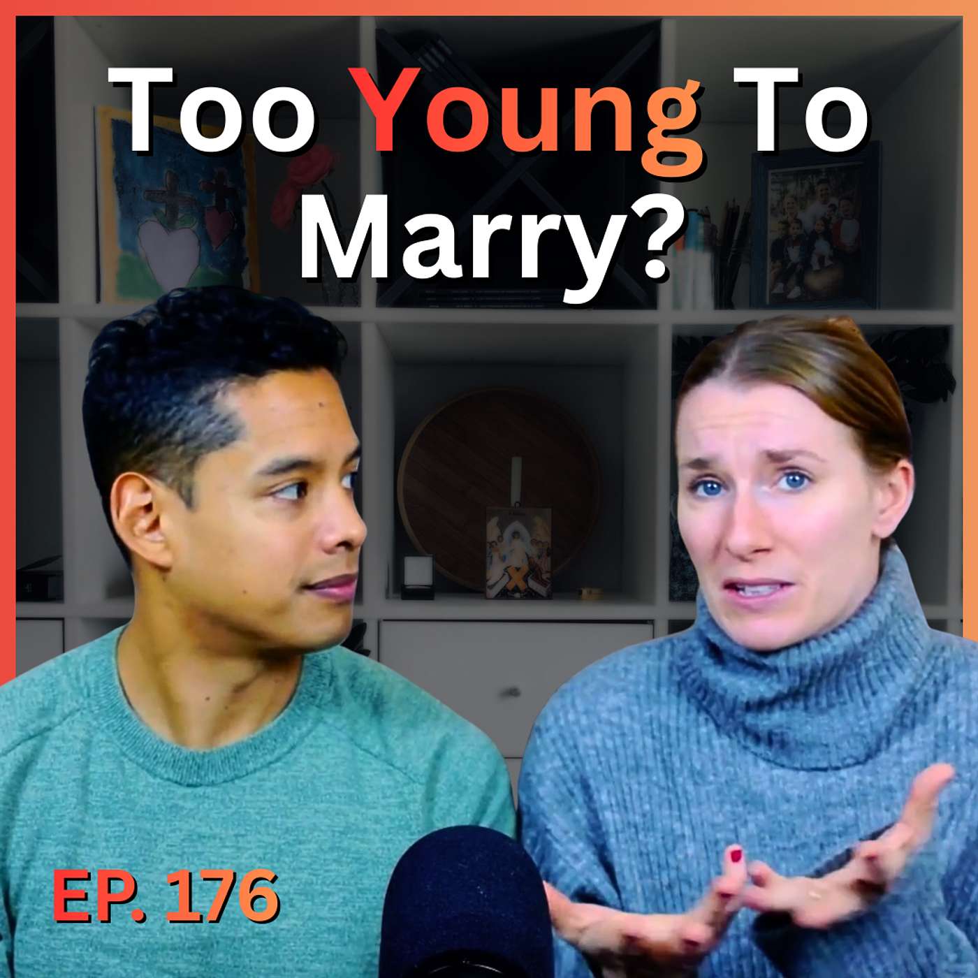 176. Is Marrying Young A Bad Idea? The 5 Questions Every Young Couple Faces