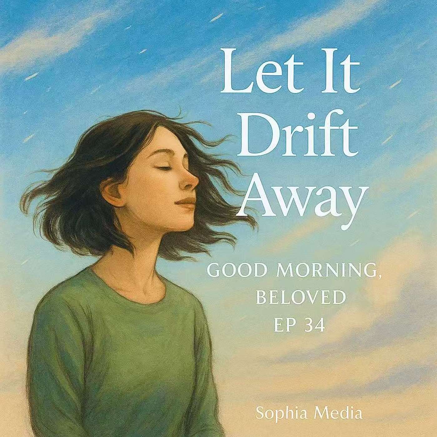 Good Morning, Beloved, E34: Let It Drift Away