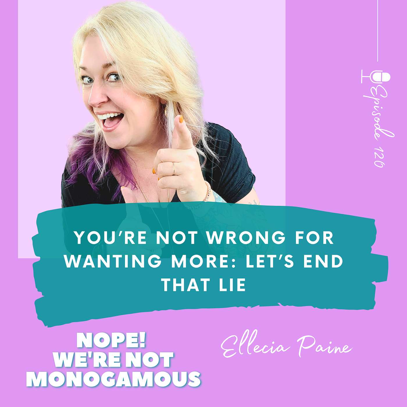 You’re Not Wrong for Wanting More: Let’s End That Lie, Ep. 120