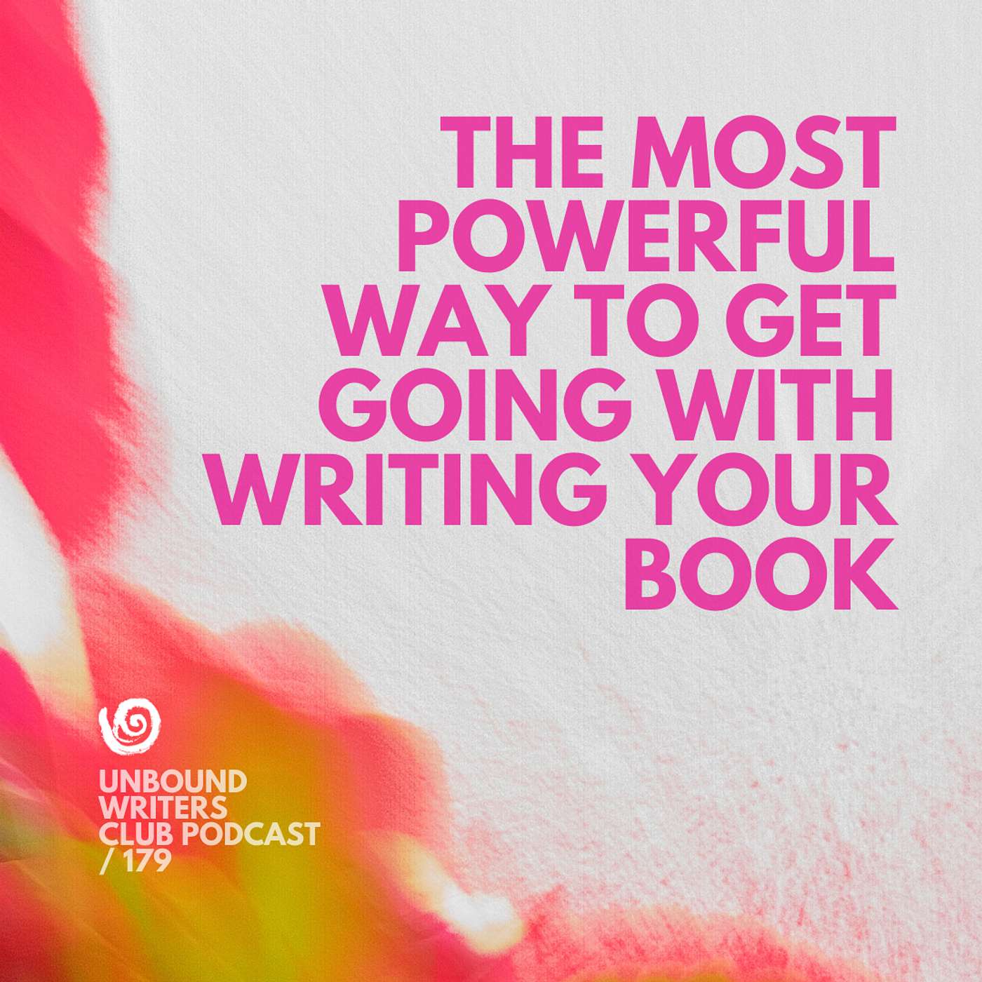 Episode 179: The Most Powerful Way To Get Going With Writing Your Book episode artwork