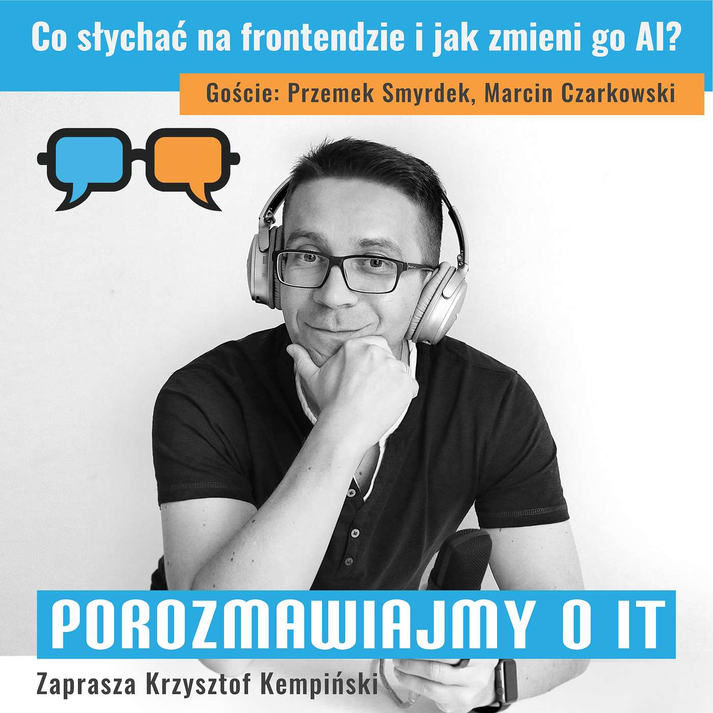 Co słychać na frontendzie i jak zmieni go AI? Goście: Przemek Smyrdek, Marcin Czarkowski - POIT 230