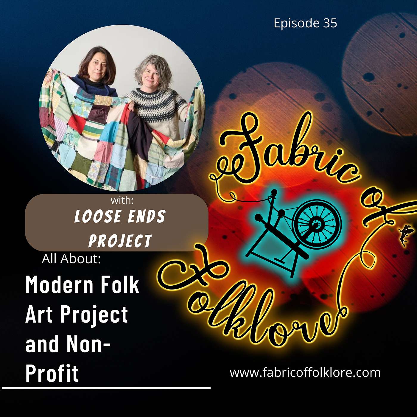 Episode 35: Loose Ends Project and The Practice of Modern Folk Art with Jen Simonic and Masey Kaplan