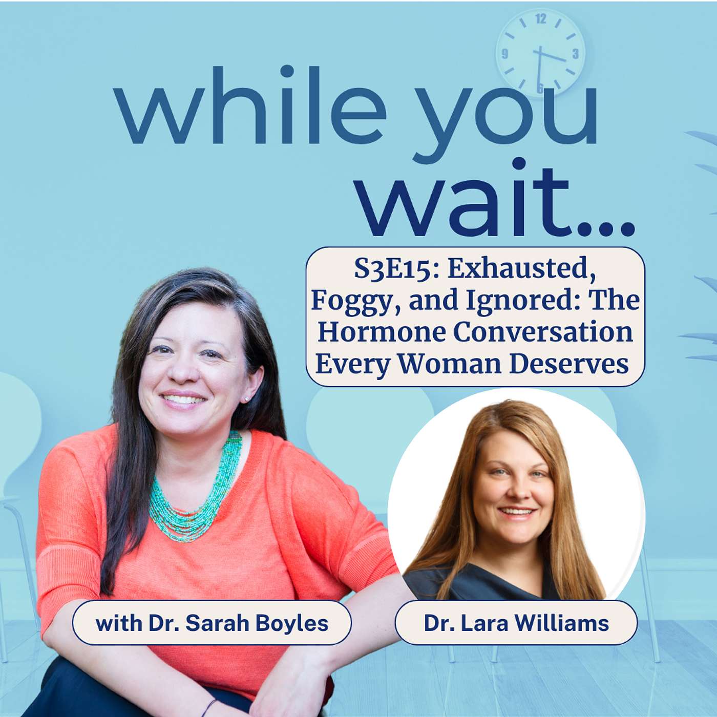 Exhausted, Foggy, and Ignored: The Hormone Conversation Every Woman Deserves with Dr. Lara Williams