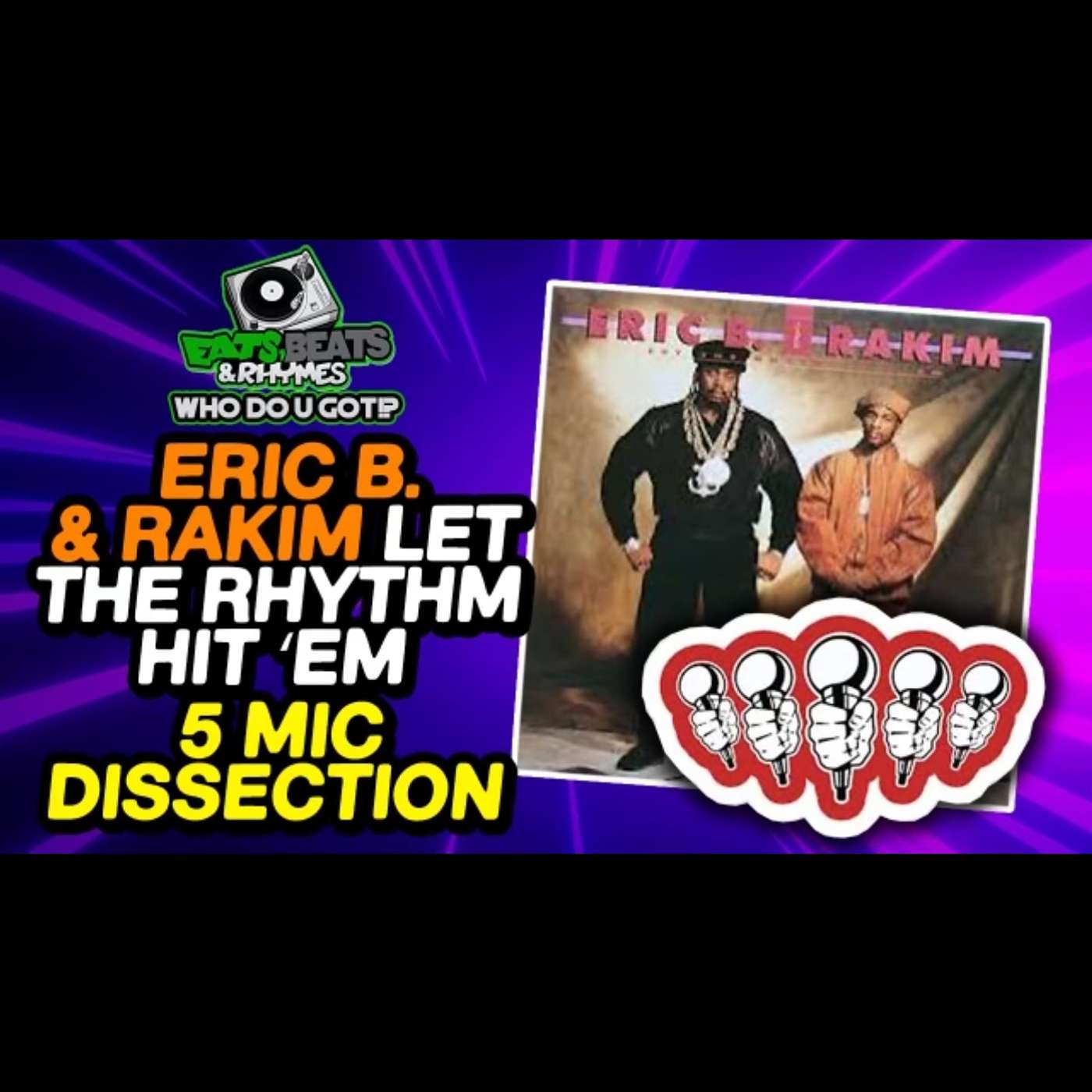 ERIC B & RAKIM / LET THE RHYTHM HIT 'EM / THE 5 MIC DISSECTION / THE SOURCE MAGAZINE