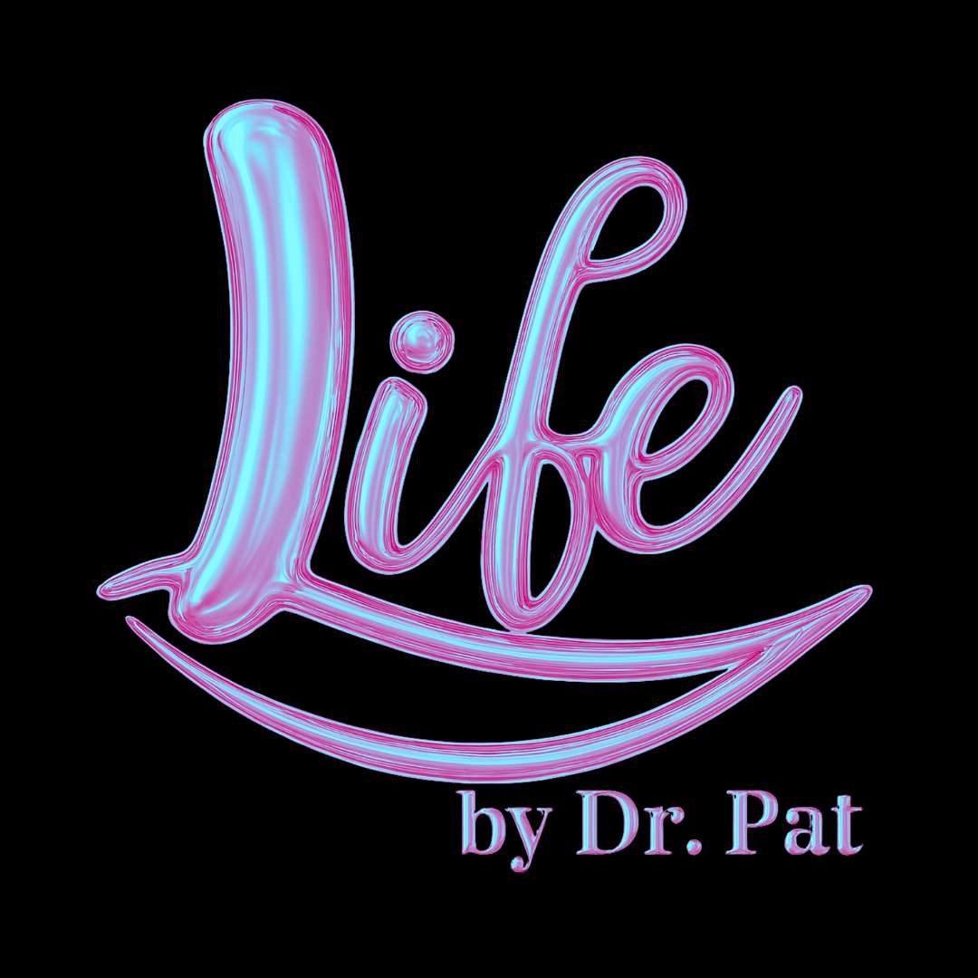 LIFE by Dr. Pat