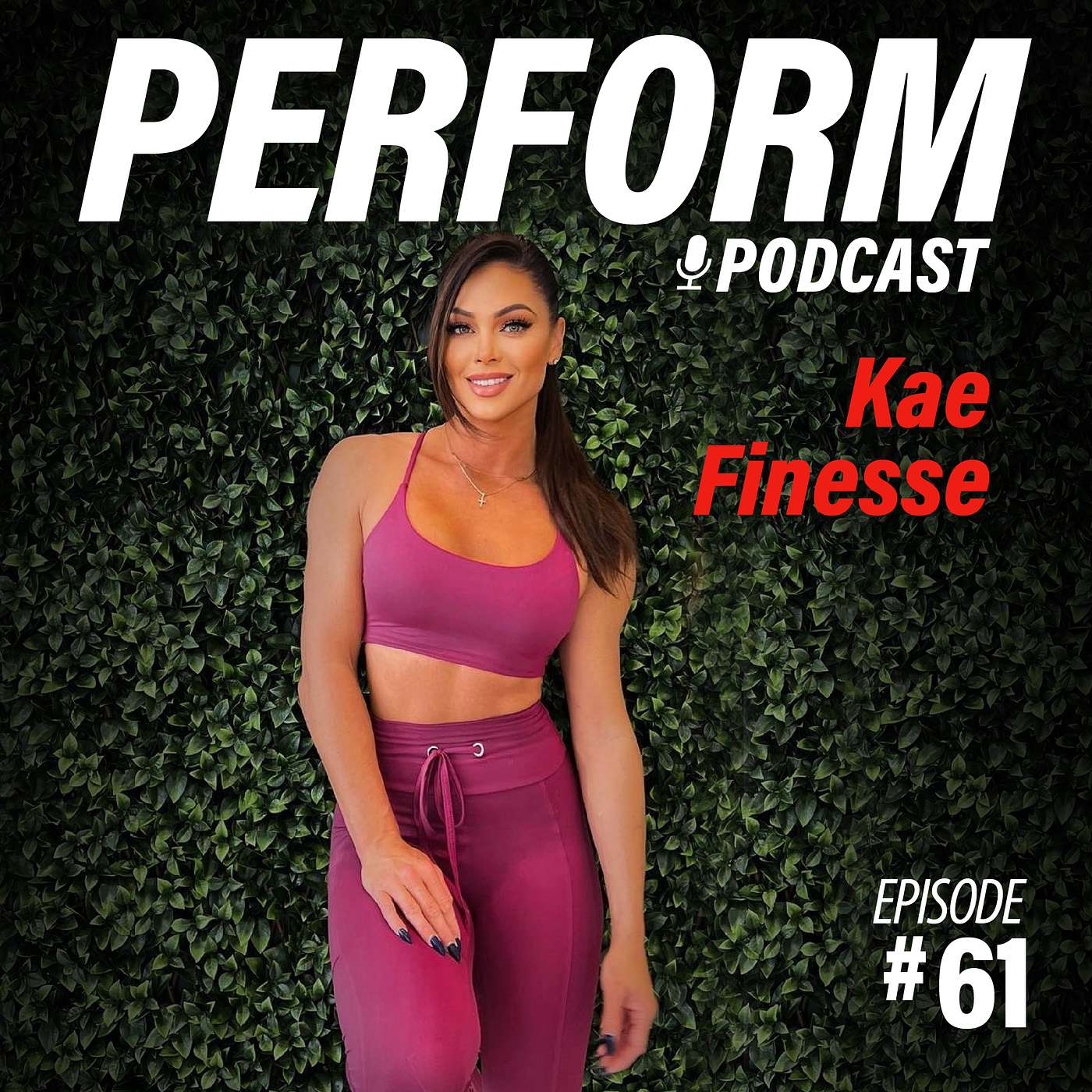 Perform Podcast - Kae Finesse - Episode #61