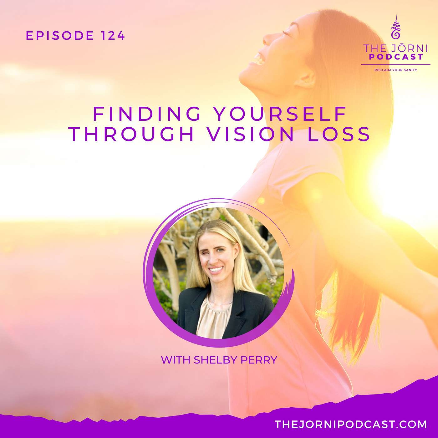 Episode 124 - Finding Yourself Through Vision Loss with Shelby Perry