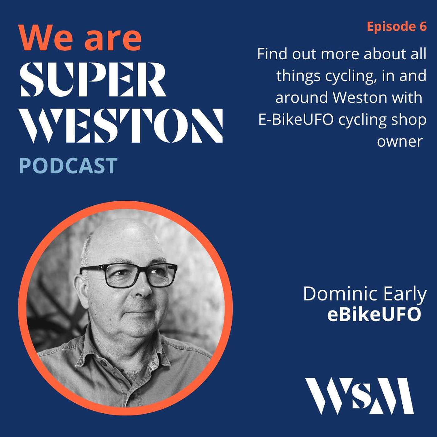 Ep 6  Dom Early from eBike UFO talking all things cycling in and around Weston