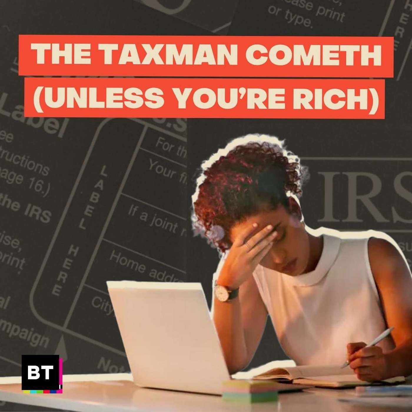 The Taxman Cometh (Unless You’re Rich)