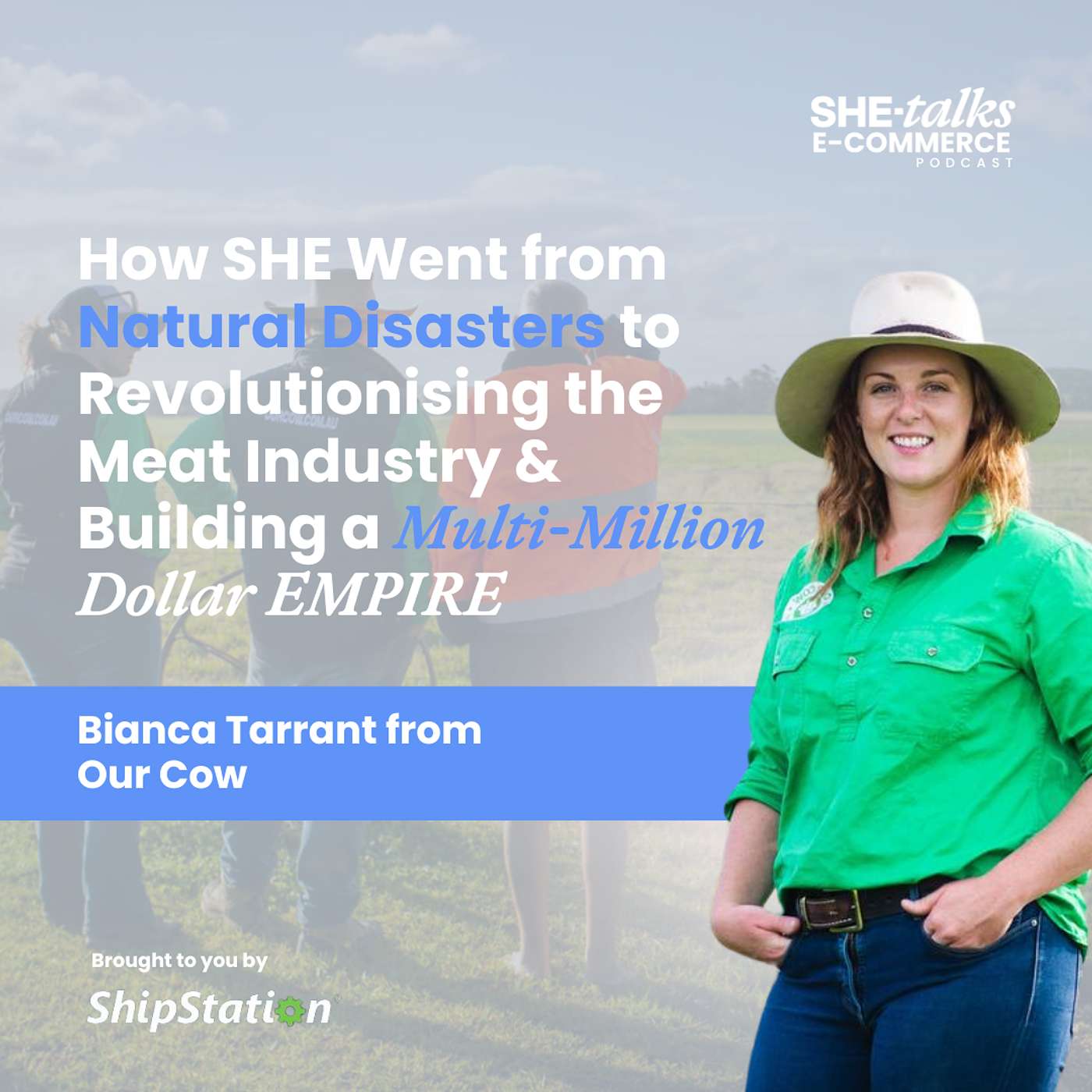 How SHE Went from Natural Disasters to Revolutionising the Meat Industry and Building a Multi-Million Dollar Empire with Bianca Tarrant from Our Cow