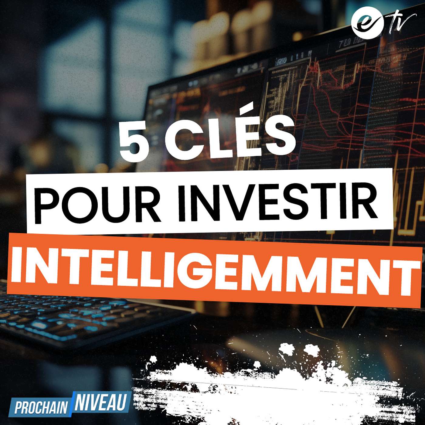 Ep56: 5 clés pour investir intelligemment