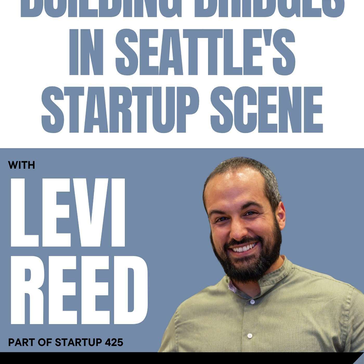 Building Bridges in Seattle's Startup Scene ft. Levi Velez Reed
