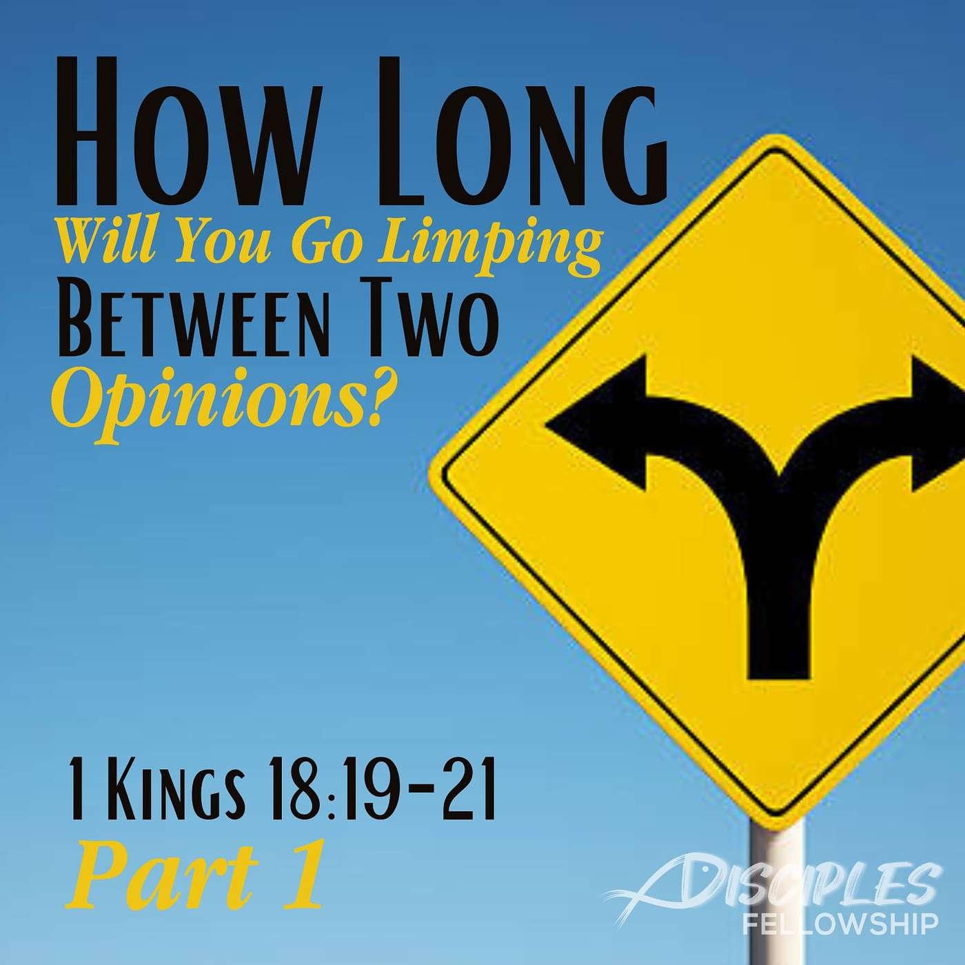 How Long Will You Go Limping Between Two Opinions?, Part 1; 1 Kings 18:19-21