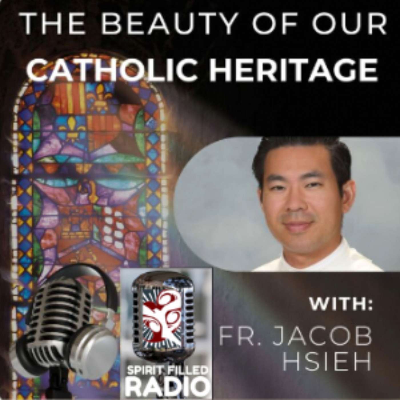 Beauty of Our Catholic Heritage - Easter and the Glorious Mysteries Revealed episode artwork