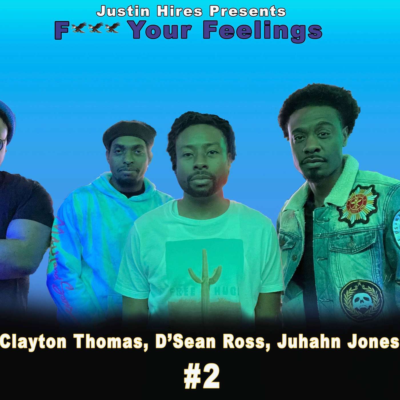 Justin Hires Presents: F*ck Your Feelings