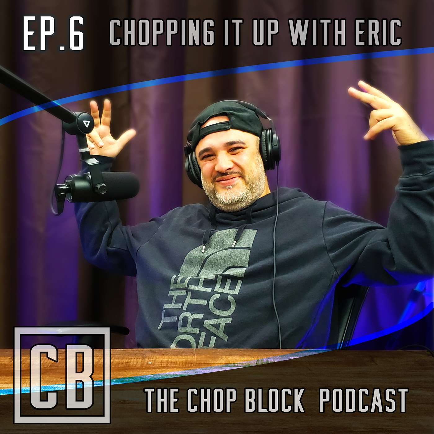 Ep.6 Chopping it up with Eric