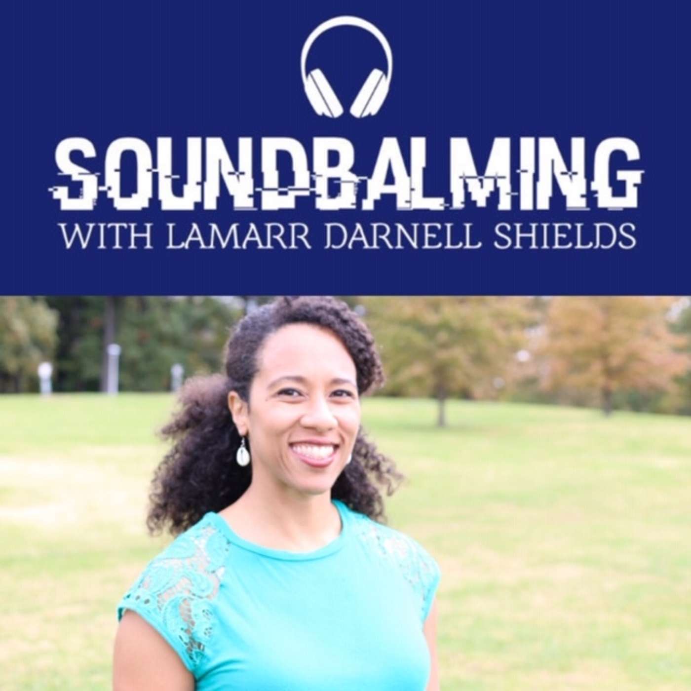 SoundBalming with Dr. LaMarr Darnell Shields