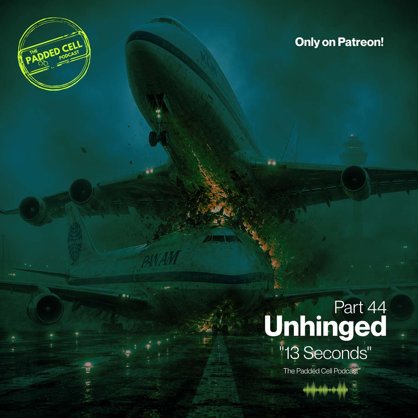 UNHINGED Part 44 - '13 Seconds'  - From The Padded Cell Podcast episode artwork