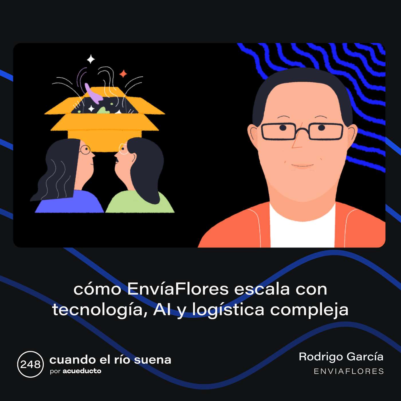 E248: Cómo Enviaflores escala con tecnología, AI y logística compleja, Rodrigo García - Enviaflores