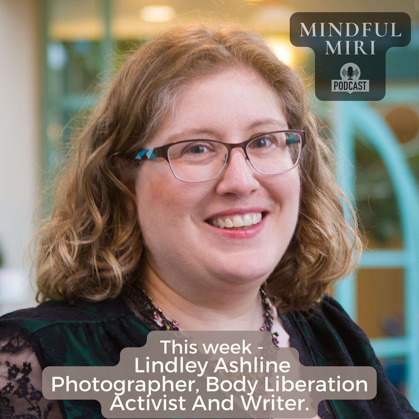 You Are Not Your Size With Lindley Ashline, Body Liberation Activist