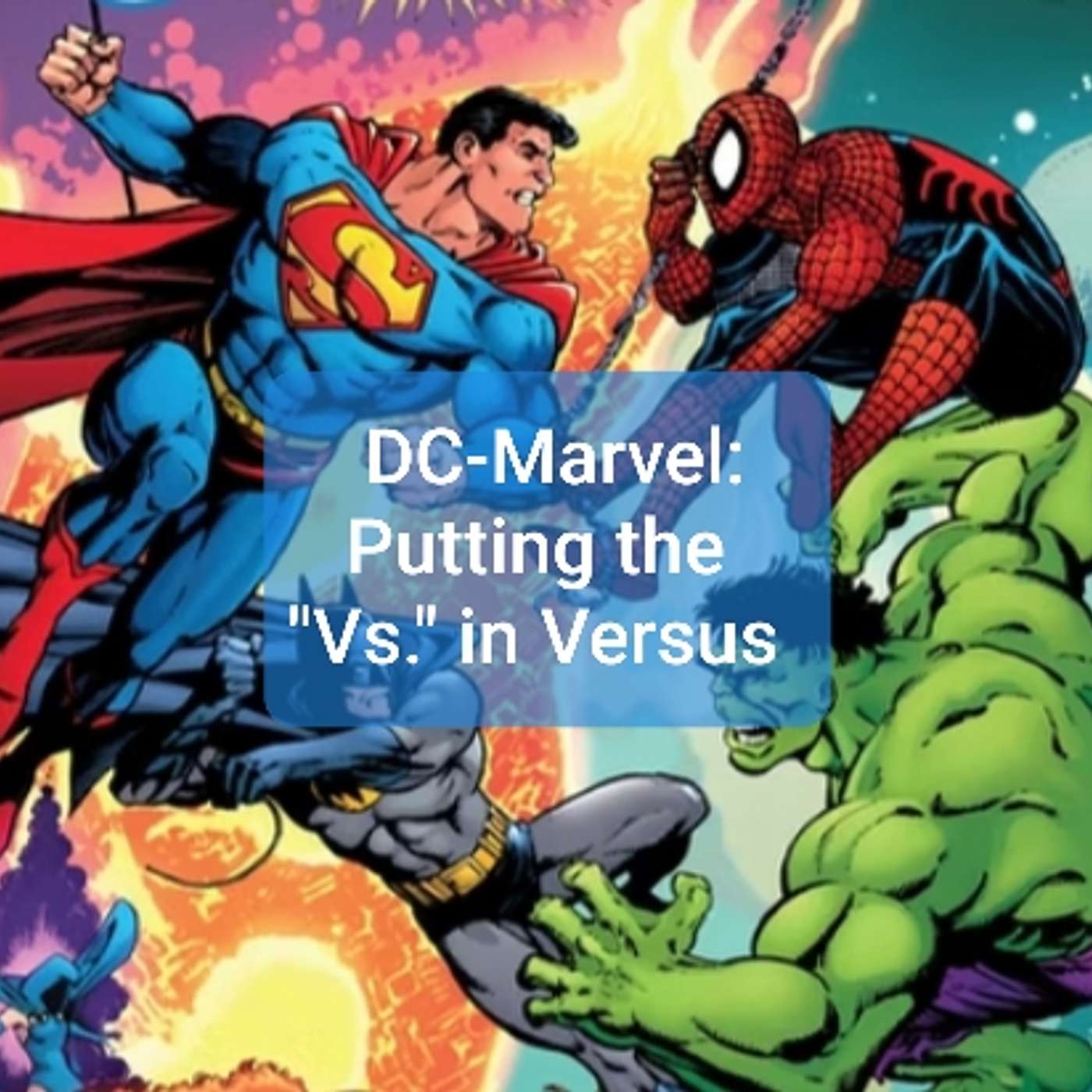 Ep. 21: DC-Marvel: Putting the “Vs.” in Versus