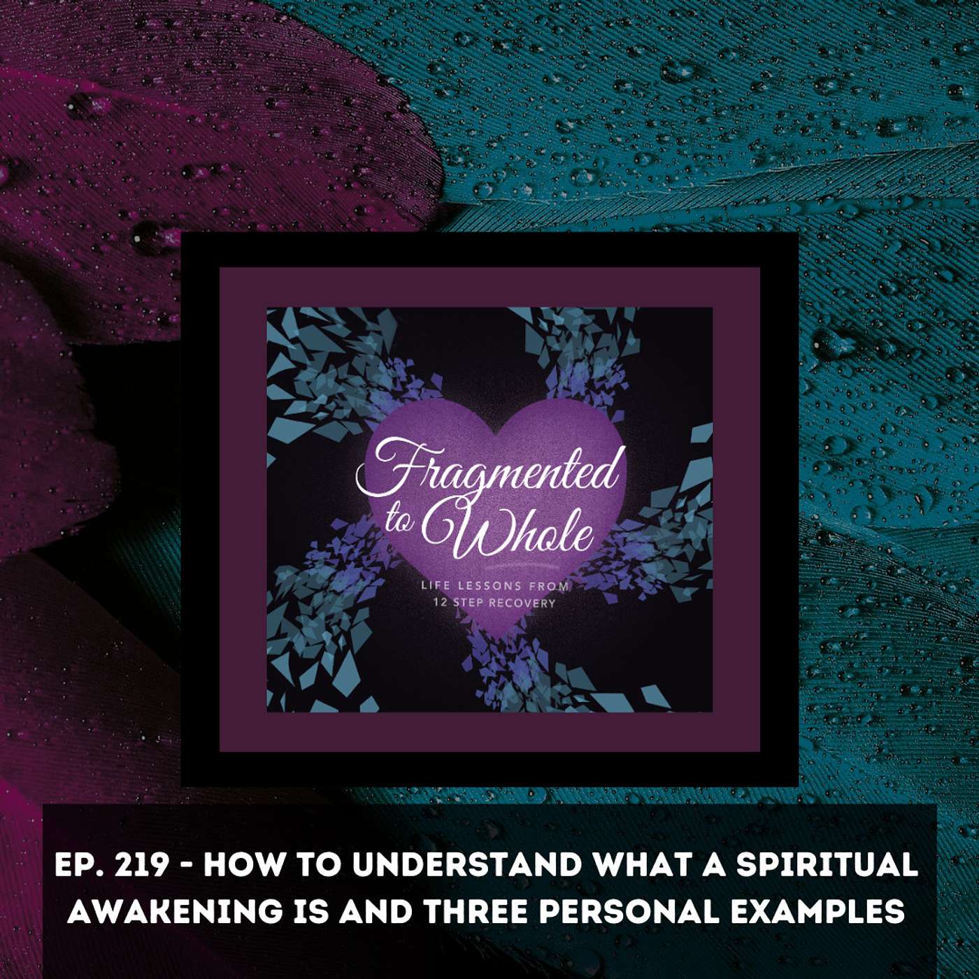 How to Understand What a Spiritual Awakening Is and Three Personal Examples | Episode 219