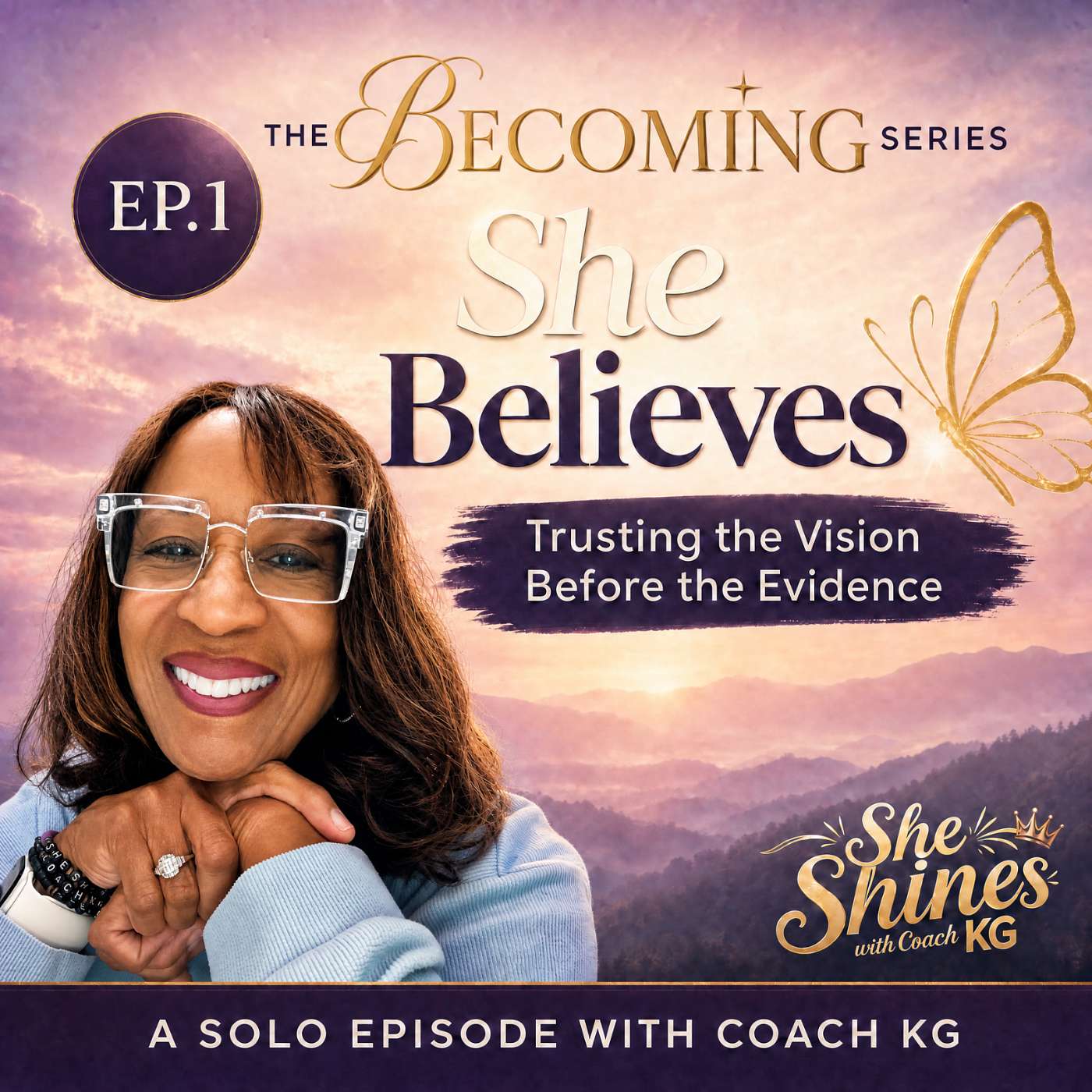 The Becoming Series: She Believes: Trusting the Vision Before the Evidence with Coach KG Part 1 episode artwork