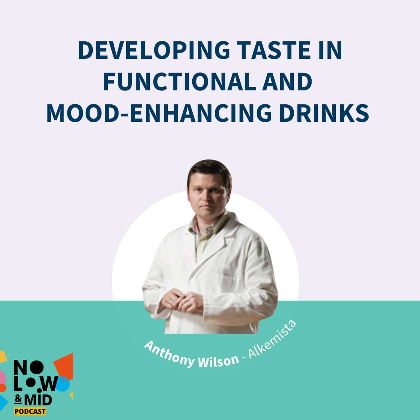 Developing Taste in Functional and Mood-Enhancing – Anthony Wilson, Founder & Technical Director at Alkemista