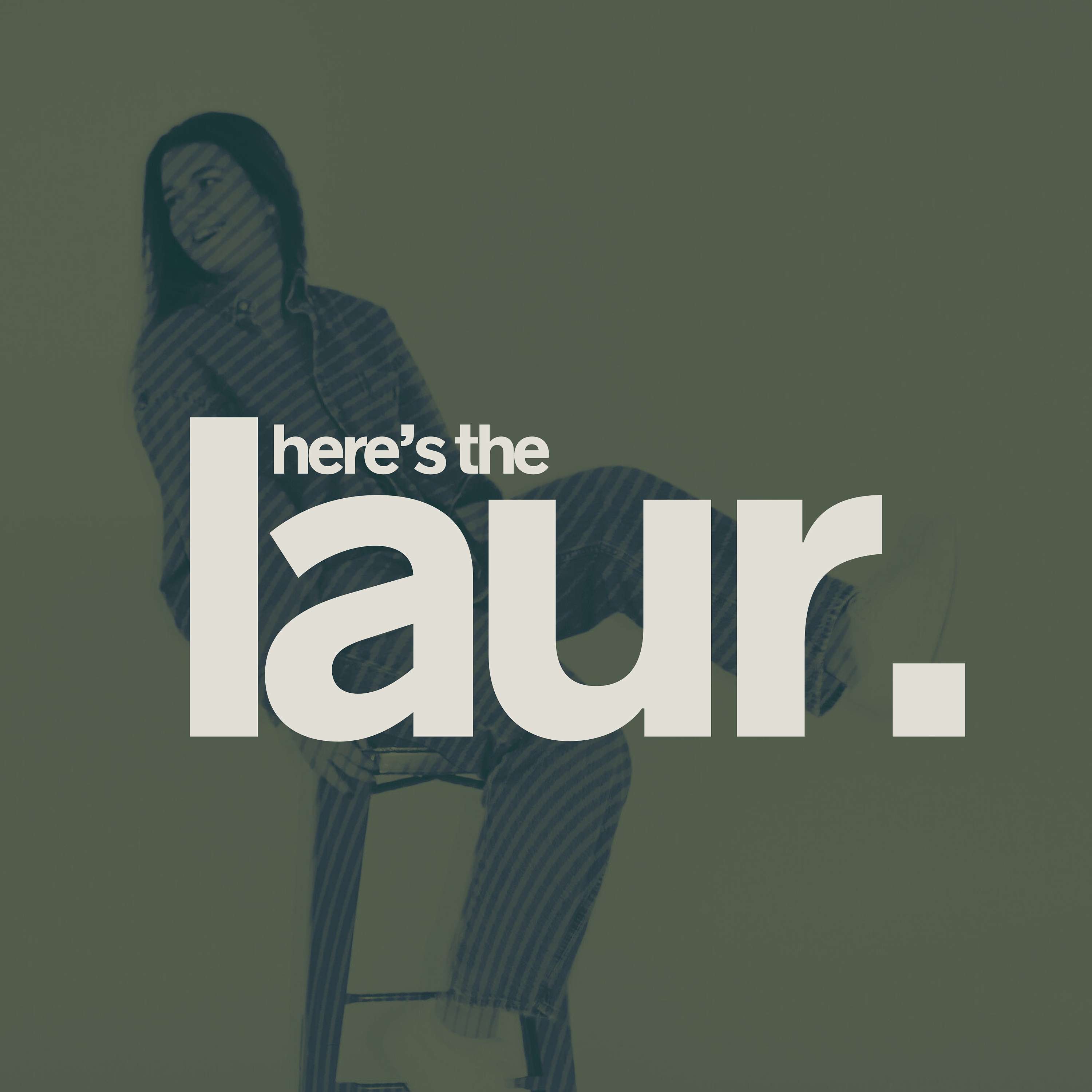 HERE'S THE LAUR. podcast artwork