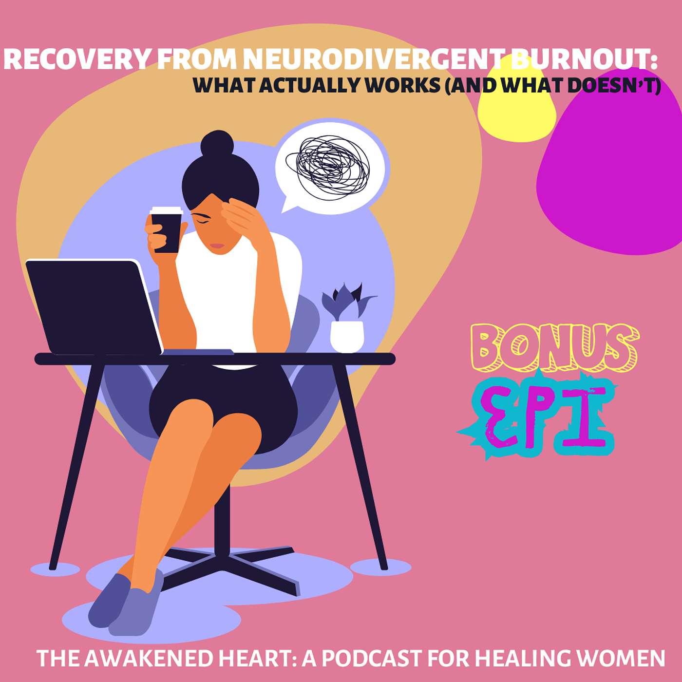 BONUS EPI: Recovery from Neurodivergent Burnout: What Actually Works And What Doesn’t episode artwork