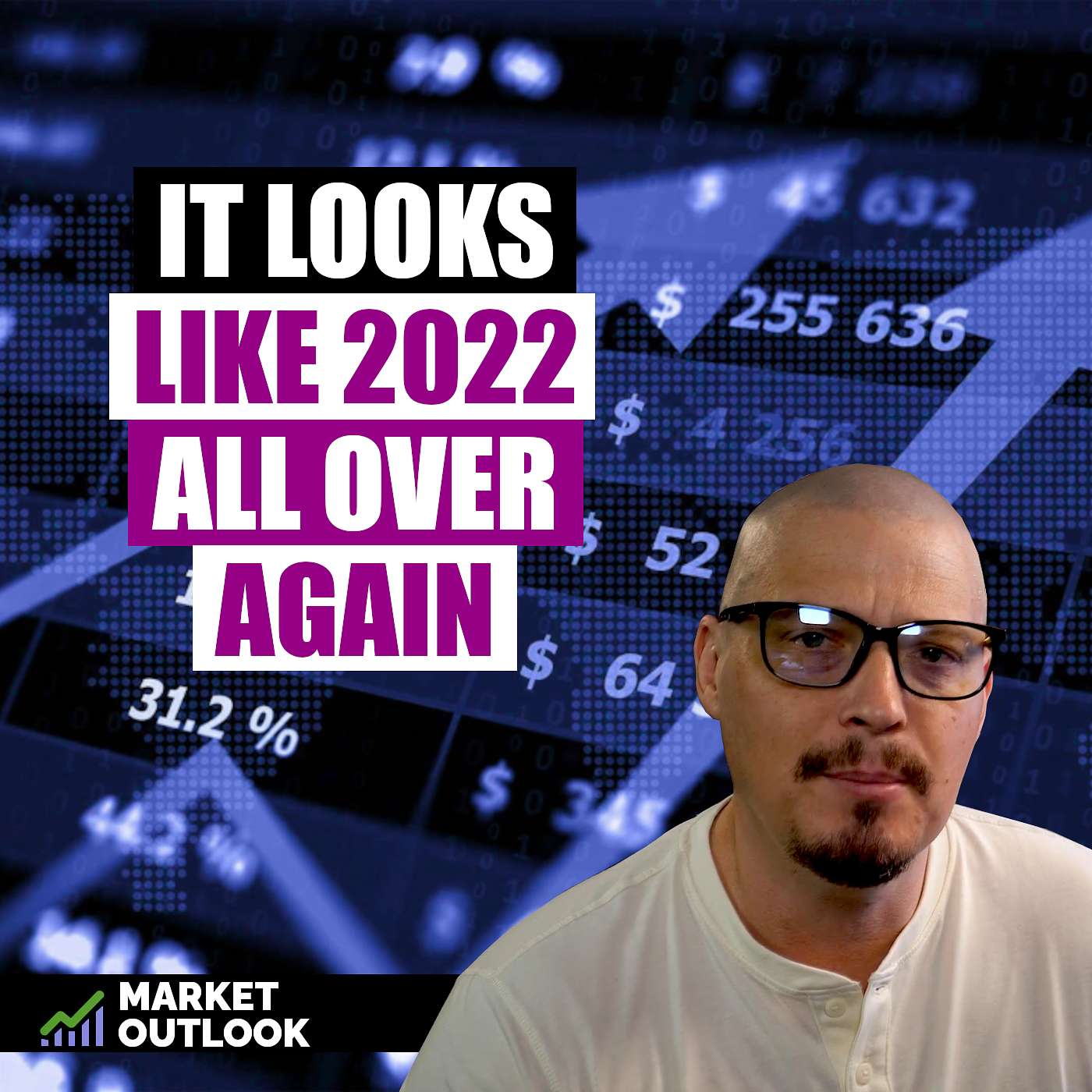 It Looks Like 2022 All Over Again - Market Outlook (Ep. 24) episode artwork