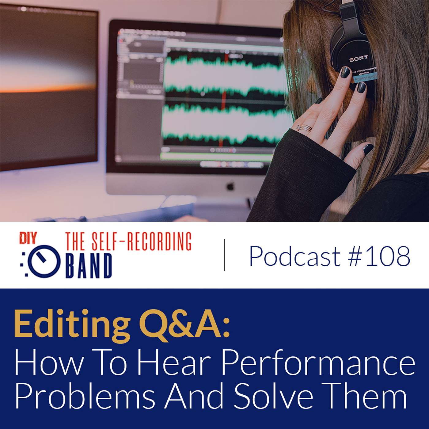#108: Q&A: Editing - How To Hear Performance Problems And Solve Them
