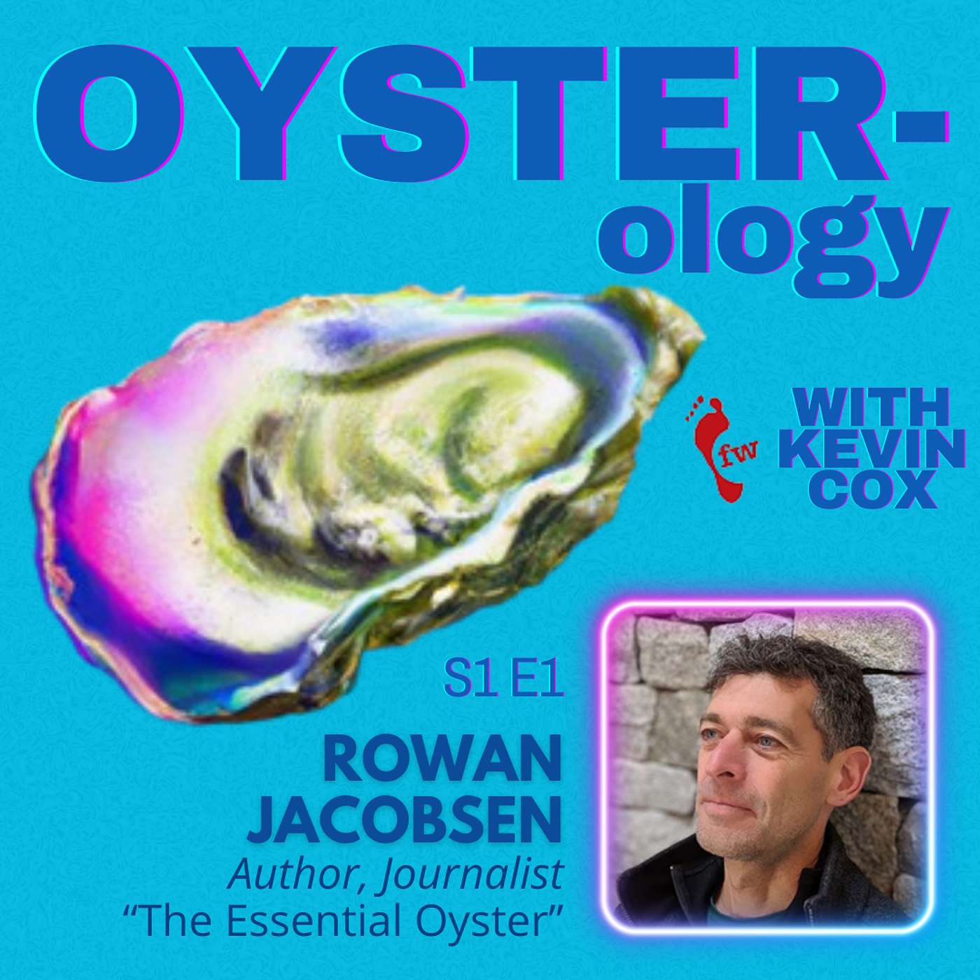 S1 EP 1: Rowan Jacobsen: Author, Oyster Expert and Explorer of All Things Interesting. episode artwork