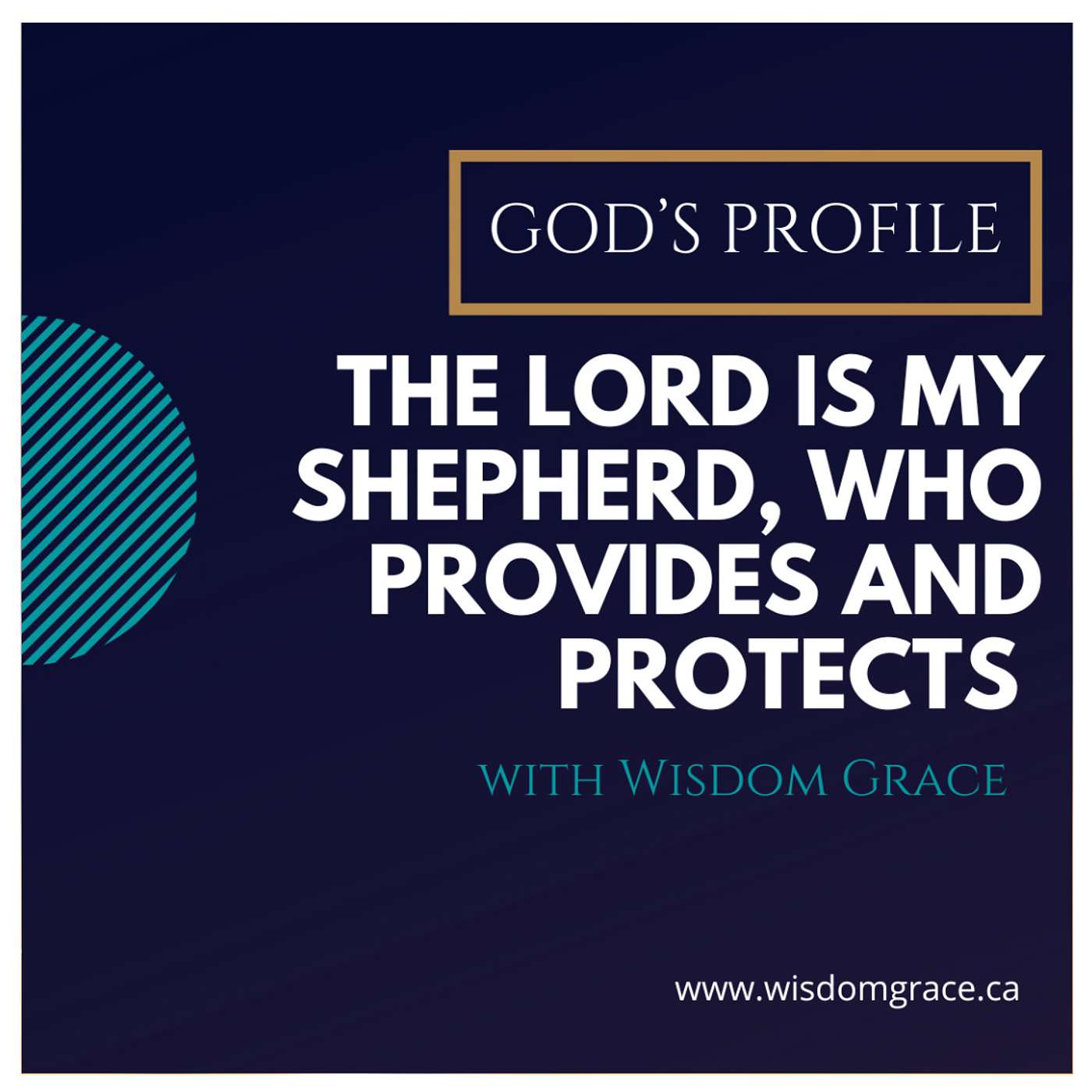 THE LORD IS MY SHEPHERD, WHO PROVIDES & PROTECTS - God's Profile Series