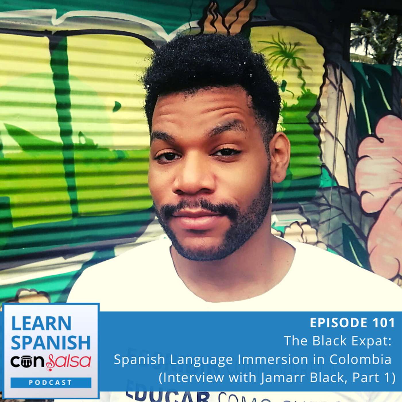 The Black Expat: Spanish Language Immersion in Colombia (Interview with Jamarr Black, Part 1) ♫ 101 episode artwork
