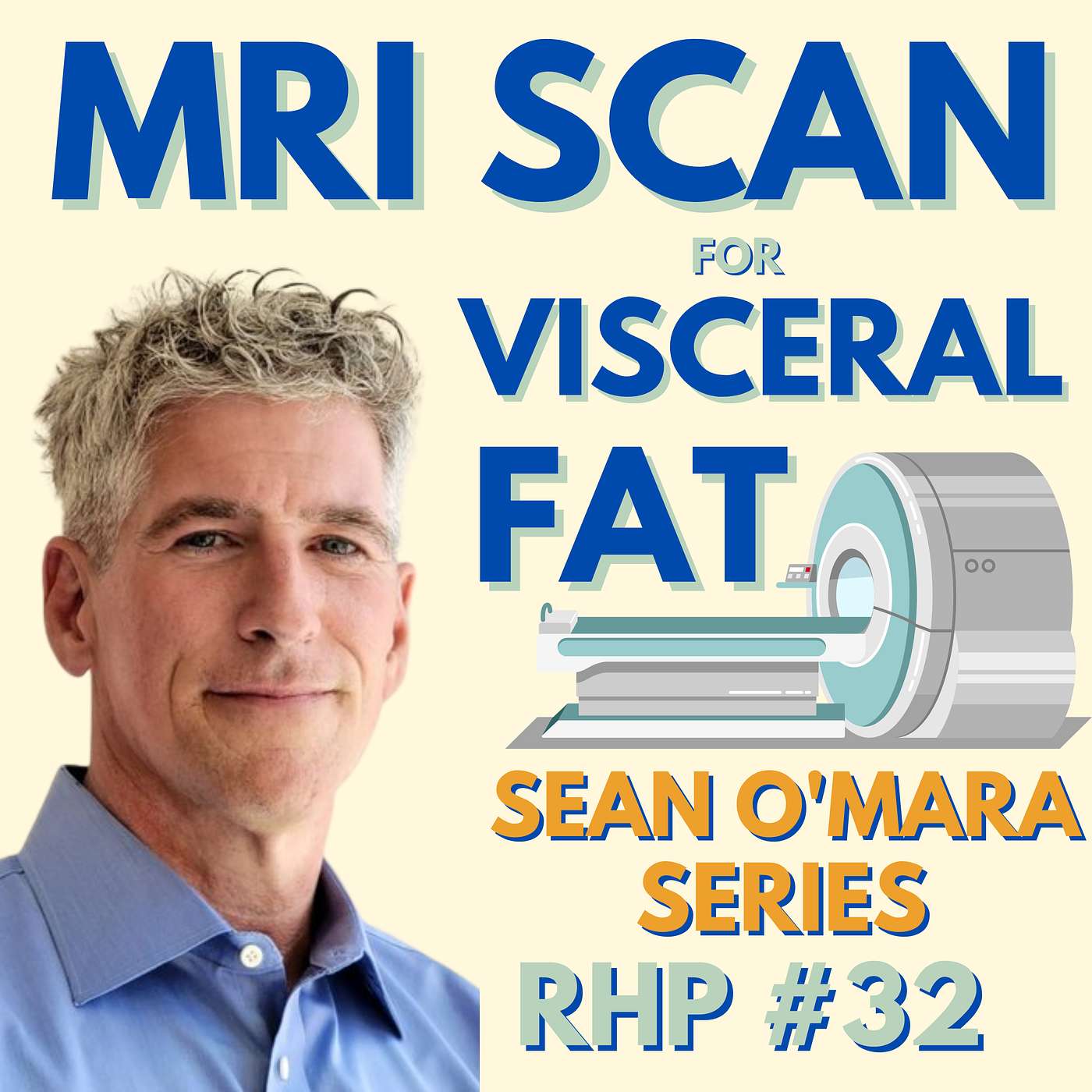 32. Dr Sean O'Mara: MRI scan for Visceral Fat - the Ultimate Biomarker for Health Optimisation