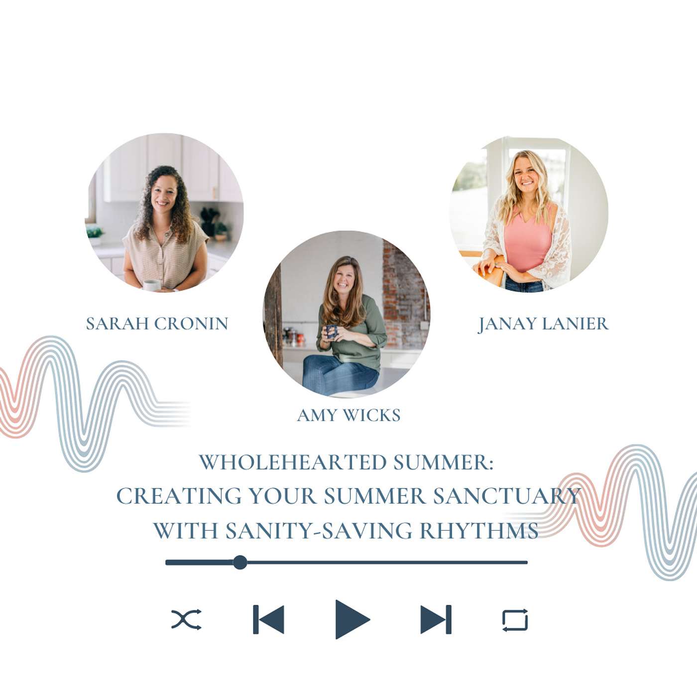 Wholehearted Summer: Creating Your Summer Sanctuary: Sanity-Saving Rhythms with Janay Lanier and Sarah Cronin