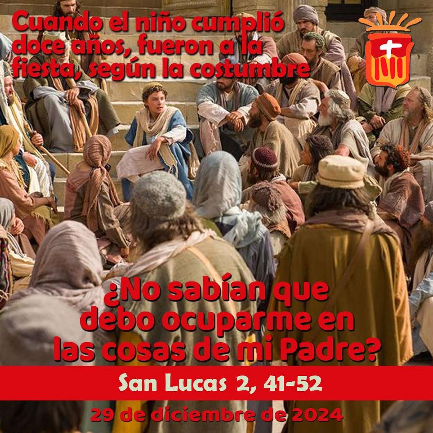 2024-12-29 San Lucas 2, 41-52: Fiesta de la Sagrada Familia