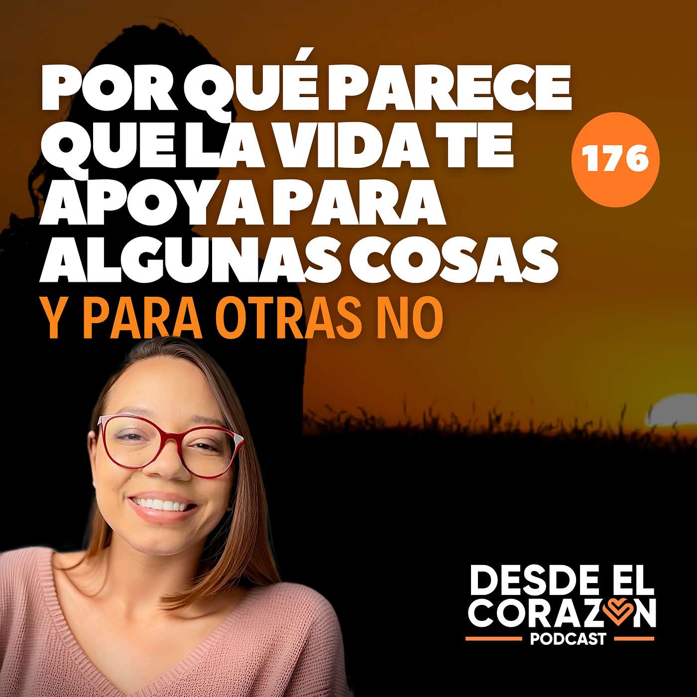 EP. 176 "POR QUÉ PARECE QUE LA VIDA TE APOYA PARA ALGUNAS COSAS Y PARA OTRAS NO" episode artwork