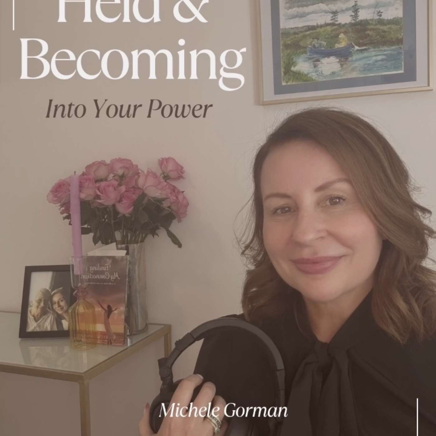 Held & Becoming : Into Your Power
