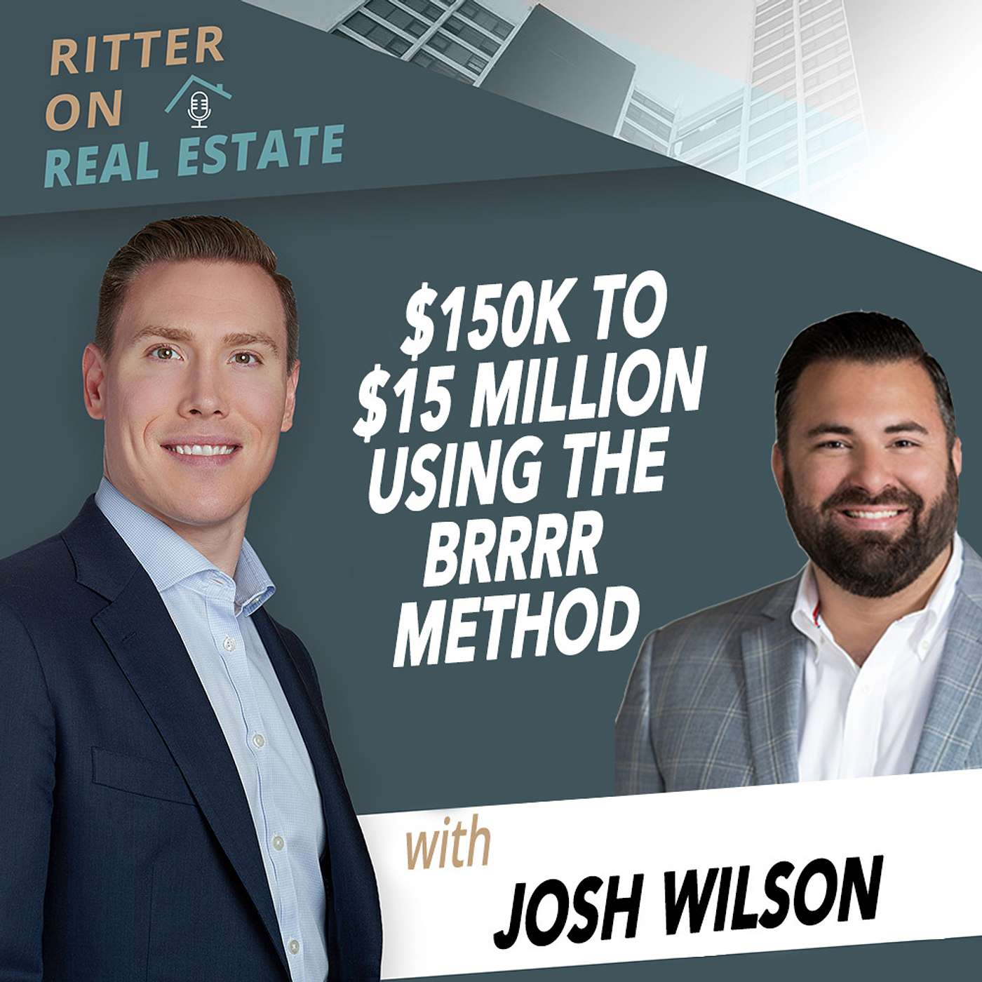 $150K to $15 MILLION Using The BRRRR Method With Josh Wilson