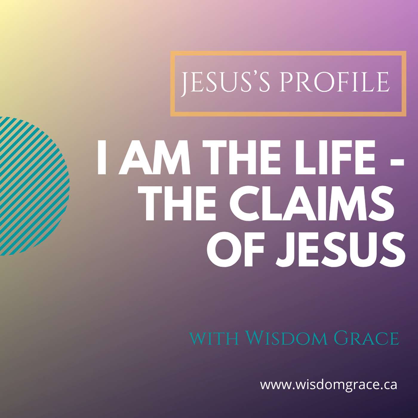 I AM THE LIFE - The Claims of Jesus Series