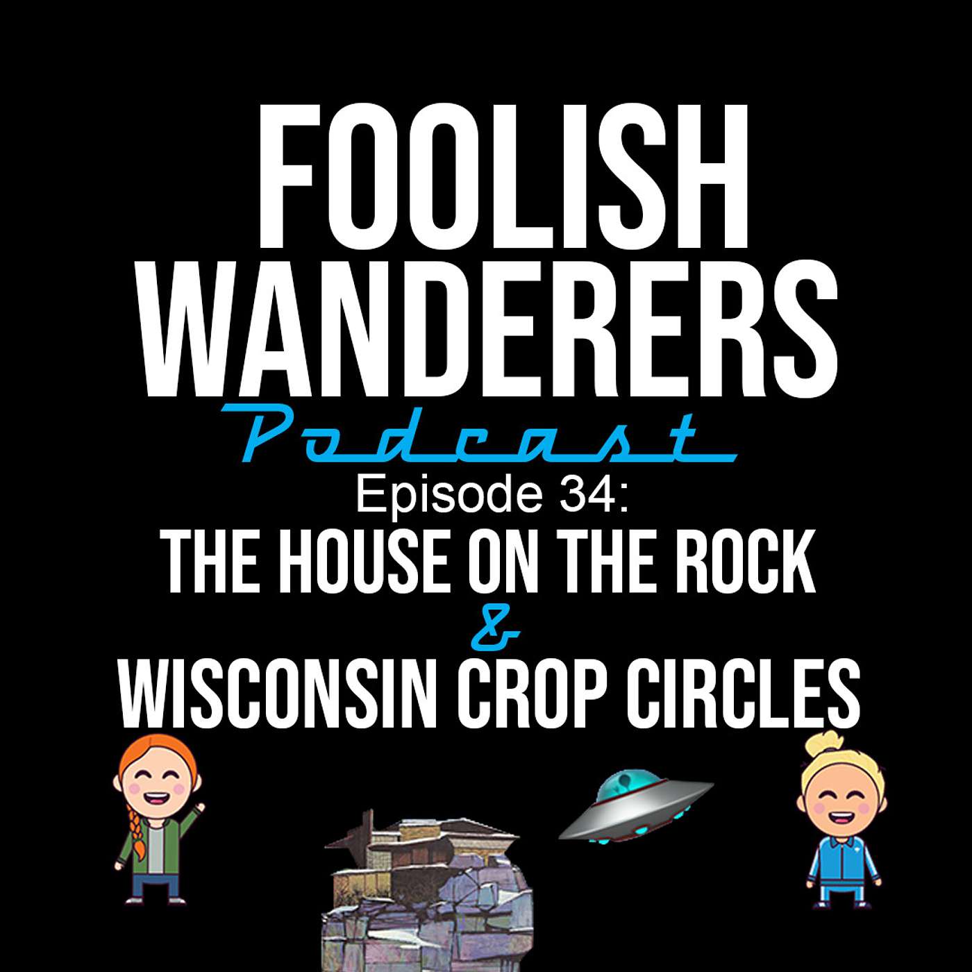 Ep 34. The House on the Rock and Wisconsin Crop Circles episode artwork