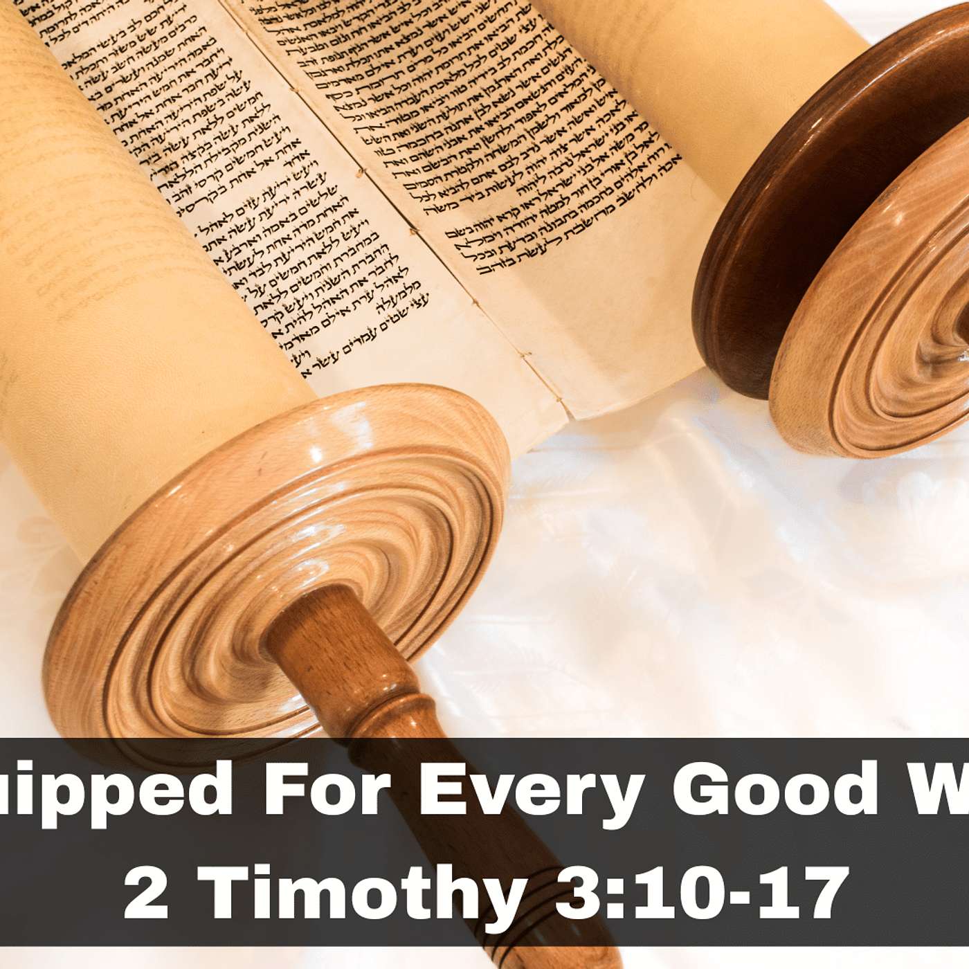 "Equipped For Every Good Work" 2 Timothy 3:10-17