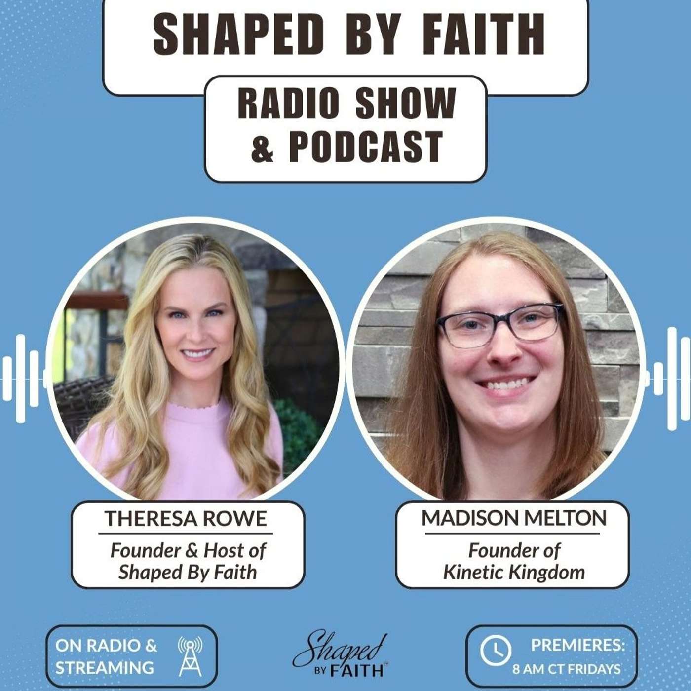 Shaped by Faith with Theresa Rowe - Madison Melton - Kinetic Kingdom Founder episode artwork