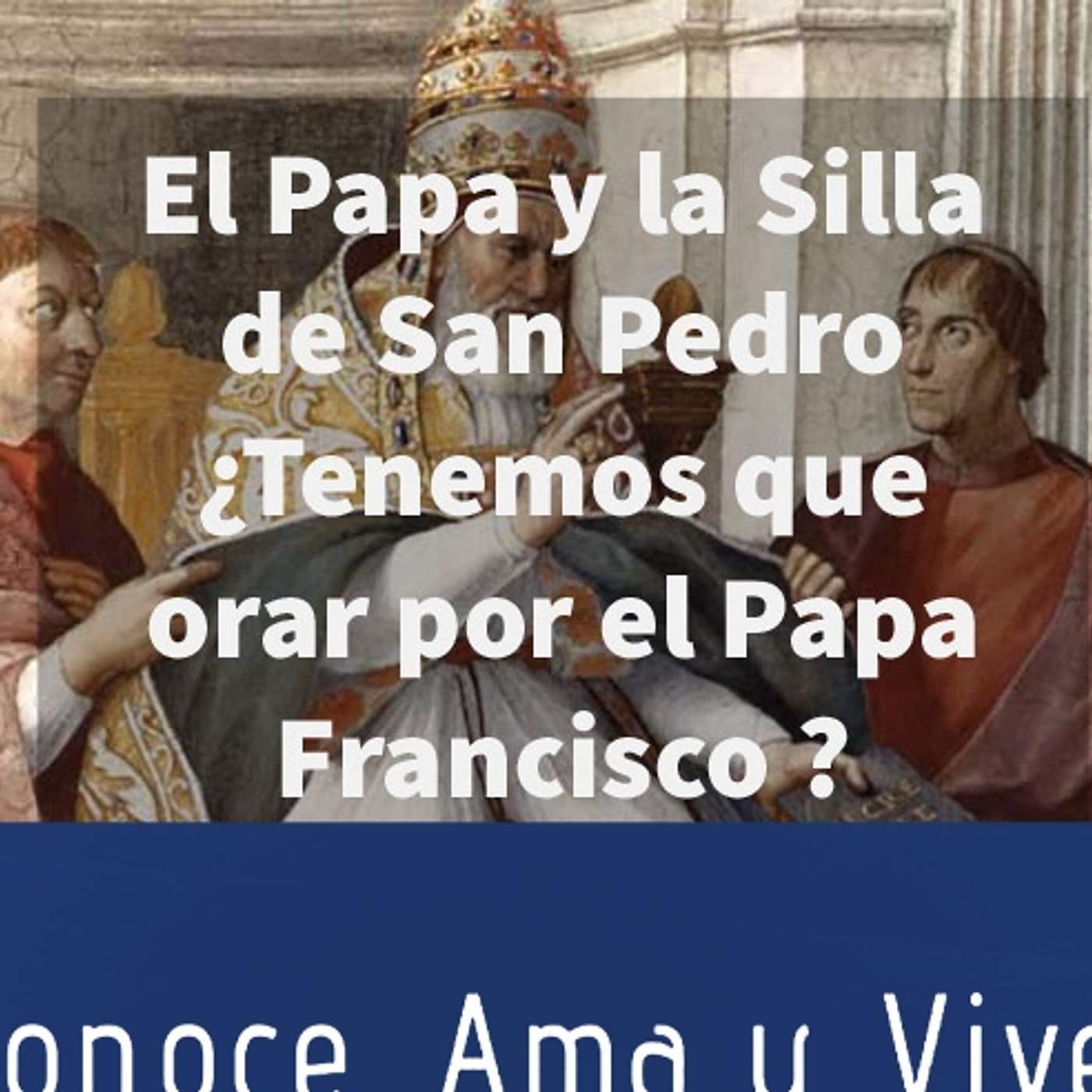 Episodio 167: 🛐 ¿Tenemos que orar por Papa Francisco?  🙏 Diferencia entre el Papa y la Silla de San Pedro ✝️ episode artwork