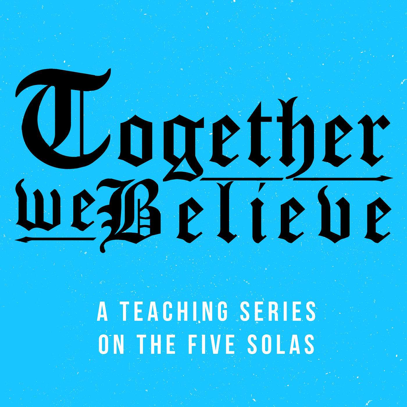 Together We Believe: Part 2, Faith Alone