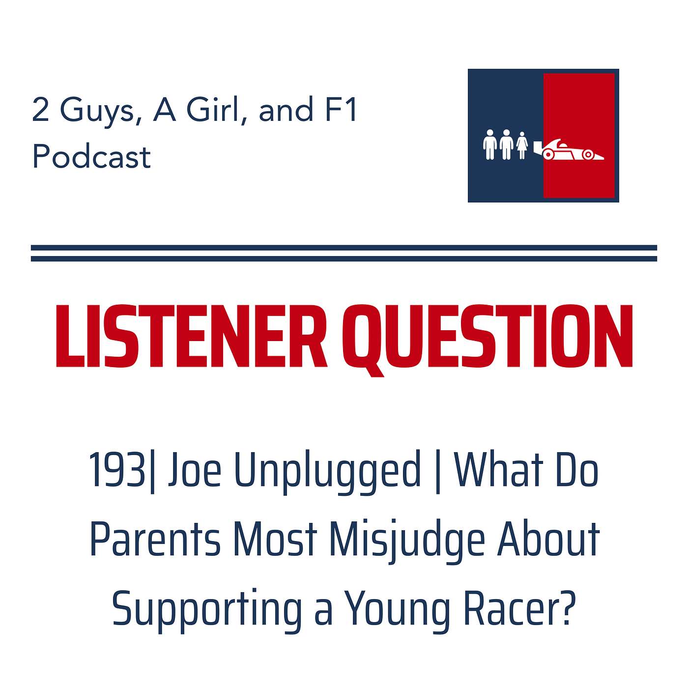 F1 General | Joe Unplugged | 193 | What Do Parents Most Misjudge About Supporting a Young Racer? episode artwork
