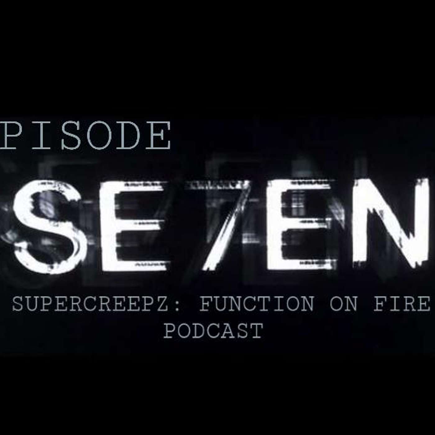 SUPERCREEPZ: FUNCTION ON FIRE EPISODE 7 - FAVORITE MONSTERS